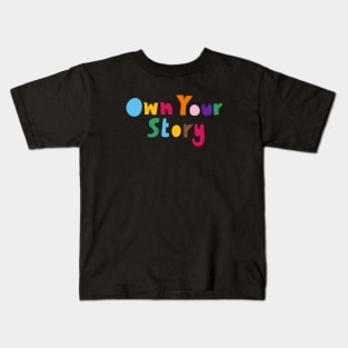 Own Your Story Kids T-Shirt